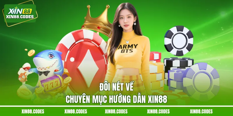 Đôi nét về chuyên mục hướng dẫn XIN88