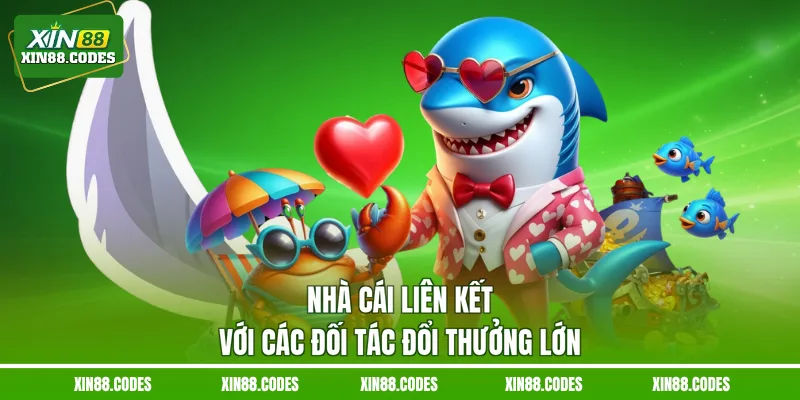 Nhà cái liên kết với các đối tác đổi thưởng lớn