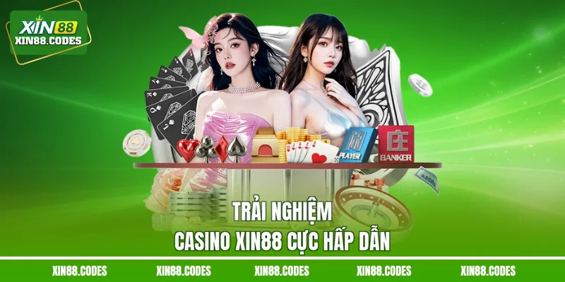 Trải nghiệm casino XIN88 cực hấp dẫn